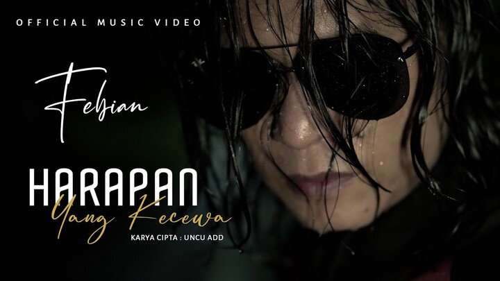 Febian - Harapan Yang Kecewa (Official Music Video)