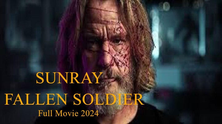 Sunray: Fallen Soldier - Full Movie 2024