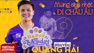 Chúc mừng sinh nhật Quang Hải | Tuổi 25 sao bóng đá Hà Nội FC sang Pháp thi đấu cho CLB Nantes?