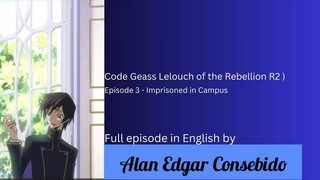 Code Geass: Lelouch of the Rebellion R2 (English) Episode 3 – Imprisoned in Campus