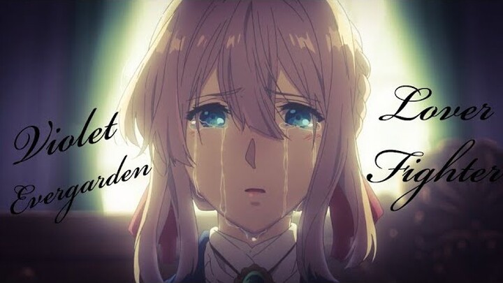 Violet Evergarden [AMV] - Lover Fighter