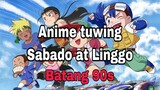 MGA ANIME TUWING SABADO AT LINGGO | TAGALOG | BATANG 90s