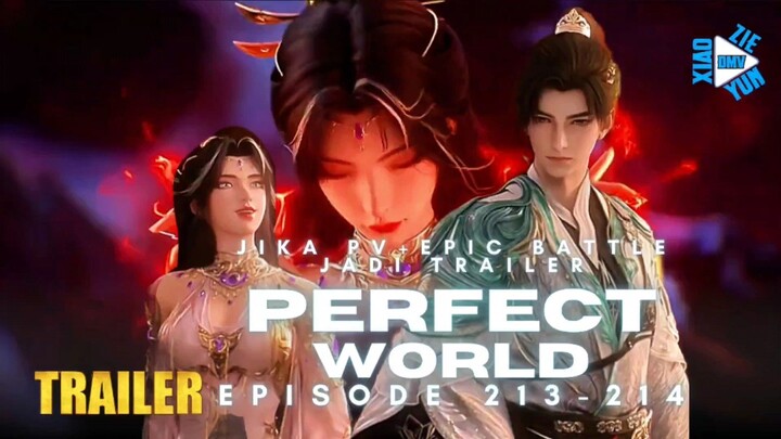 PERFECT WORLD EPISODE 213 ~ 214 °√ Brutal! Ketika Preview Dua Episode Minggu Depan Jadi Satu Trailer