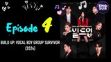 [ENG SUB]🇰🇷 SHOW |Build up:Vocal Boy Group Survivor Episode 4 full (2024)
