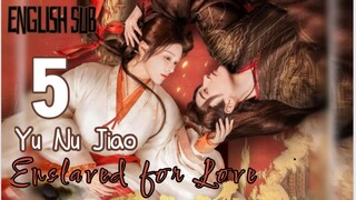 Eps 05 {Eng Sub} | Enslaved for Love | Cdrama  2024