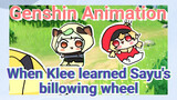 [Genshin Impact Animation] When Klee learned Sayu's billowing wheel