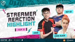 💥STREAMER REATION HIGHLIGHTS TẬP 3 - CÙNG LOUIS, HUY GÀ VÀ GIANG BLACK