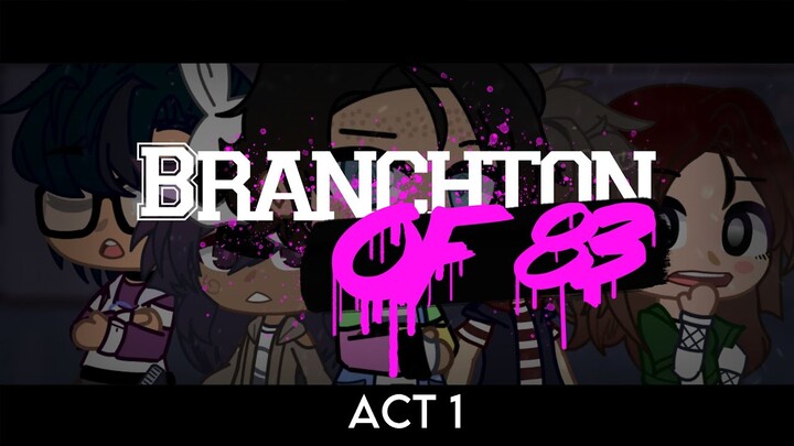 Branchton of '83 | Act 1 - The new kid in Town | Gacha Series