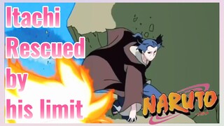 Itachi Rescued by his limit