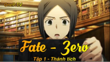 Fate - Zero Tập 1 - Thánh tích