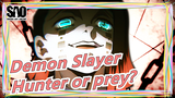 Demon Slayer|Are you the hunter, or the prey?