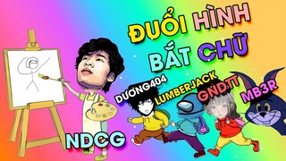 ĐUỔI HÌNH BẮT  CHỮ cùng GNDTT, Dương404,  MB3R|| Scribble It || NDCG