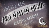 AKO NAMAN MUNA Angela Ken ( Acoustic Karaoke/Lower Female Key/Key of C#)