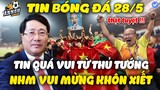 Sáng Sớm U23 Việt Nam Đón Tin Không Thể Vui Hơn Từ Thủ Tướng | NHM Vui Mừng Khôn Xiết