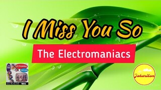 I Miss You So - The Electromaniacs