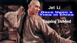 Once Upon a Time in China 1  | Tagalog | Jet Li