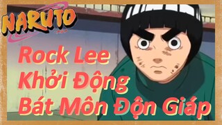 Rock Lee Khởi Động Bát Môn Độn Giáp