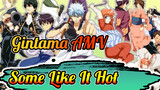 Gintama AMV - Some Like It Hot
