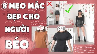 8 MẸO MẶC ĐẸP CHO NGƯỜI BÉO, EO TO | Mẹo Cho Cuộc Sống Xinh | PhuongHa