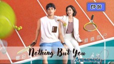 🇨🇳NOTHING BUT YOU EP 16(engsub)2023