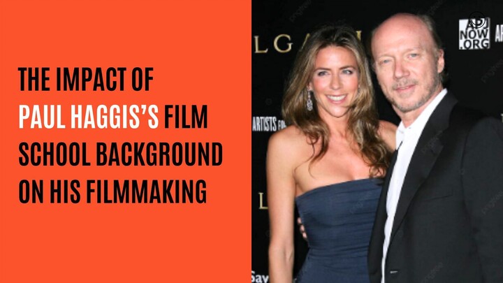 The Impact of  Paul Haggis’s Film School Background on His Filmmaking