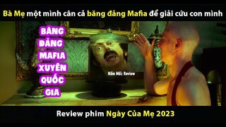 [Review Phim] Bà Mẹ Một Mình Cân Cả Băng Đảng Mafia Để Giải Cứu Con Trai Mình