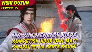 LIN YUN MENJADI PEMENANG KOMPETISI HIDUP DAN MATI | YISHI DUZUN | EPS 55