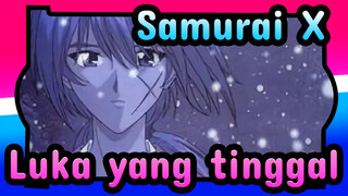 Samurai X|[AMV]Luka yang tinggal