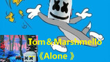 (มิกซ์เสียงทอมแอนด์เจอร์รี่) Marshmello - Alone อย่างเดือด เพราะมาก