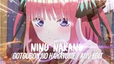 Nino Nakano / AMV EDIT - Gotoubun No Hanayome