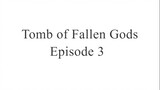 Tomb of Fallen Gods Episode 3 Sub Indo