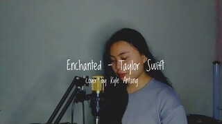 enchanted - taylor swift | Kyle Antang