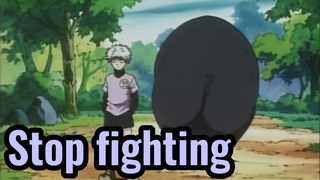 Stop fighting