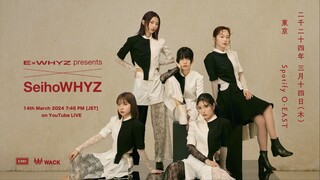 ExWHYZ - Presents 'SeihoWHYZ' at Spotify O-East [2024.03.14]