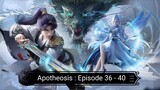 Apotheosis : Episode 36 - 40 [ Sub Indonesia ]