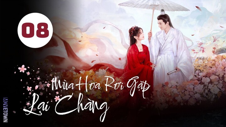 Tập 8| Mùa Hoa Rơi Gặp Lại Chàng - Love Never Fails (Lưu Học Nghĩa, Hồ Ý Hoàn, Hứa Hiểu Nặc,...).