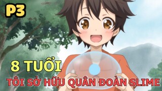 8 Tuổi Tôi Thống Lĩnh Quân Đoàn Slime (PHẦN 3) - Tóm Tắt Anime Hay