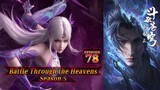 Eps 78 Battle Through the Heavens Season 5