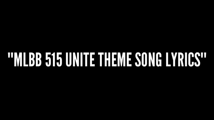 515 UNITE MOBILE LEGEND BANG BANG THEME SONG LYRIC VIDEO