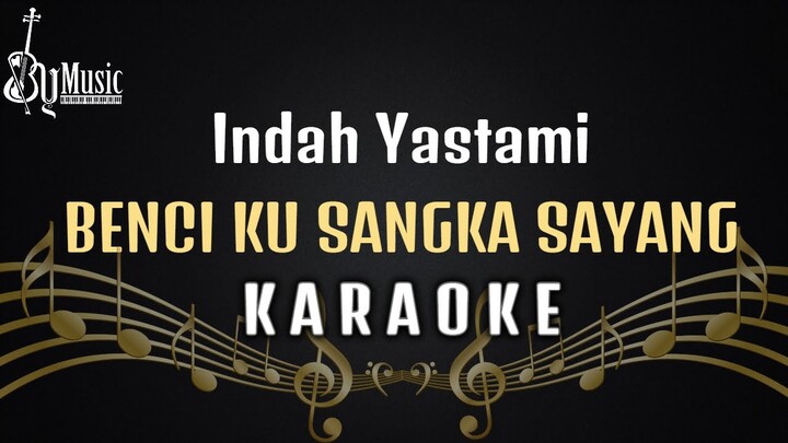 Indah Yastami - Benci Kusangka Sayang [Karaoke]