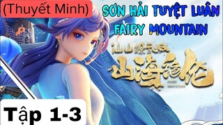 (Thuyết Minh) Tập 1-3 Sơn Hải tuyệt luân-Fairy Mountain