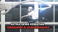 Ketika dewa mematikan tiba² ringkarnasi dan terdampar di dunia manusia 🔥🤯