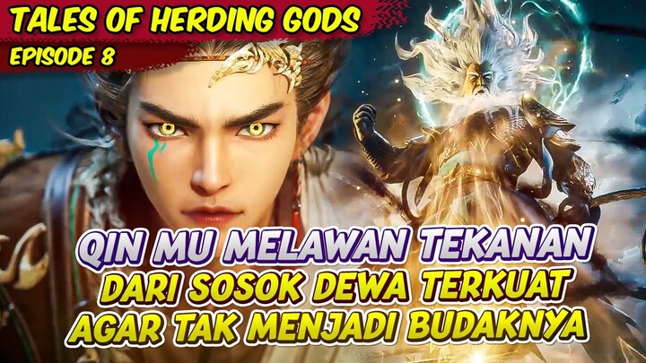 QI MU MELAWAN TEKANAN DARI SOSOK DEWA KUAT | TALES OF HEARDING GODS | EPS 8