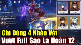 Thử Thách Dùng 4 Nhân Vật - Để Đi 9 Sao La Hoàn Tầng 12 ( Không Vũ Khí Trấn ) Genshin Impact