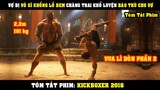 [Review Phim] Vợ Bị Võ Sĩ Khổng Lồ BEM Chàng Trai TỬ TÙ Khổ Luyện Báo Thù Cho Vợ | KickBoxer 2