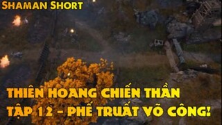 Thiên Hoang Chiến Thần Tập 12 - Phế truất võ công