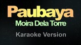 Paubaya - (Karaoke) Moira Dela Torre