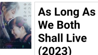 AS LONG AS WE BOTH SHALL  LIVE (2023)