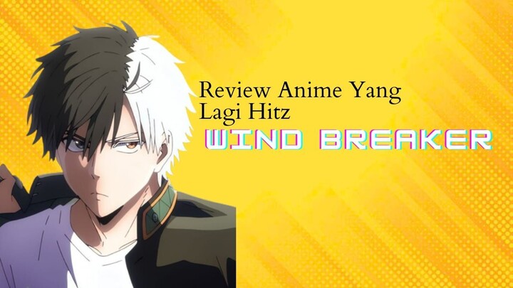Review Anime Yang Lagi Hitz Wind Breaker