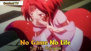 No Game No Life Tập 12 - Thắng rồi